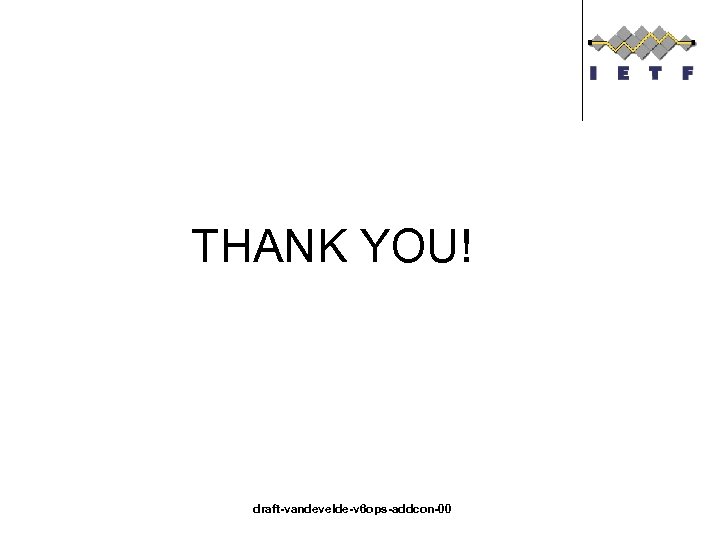 THANK YOU! draft-vandevelde-v 6 ops-addcon-00 