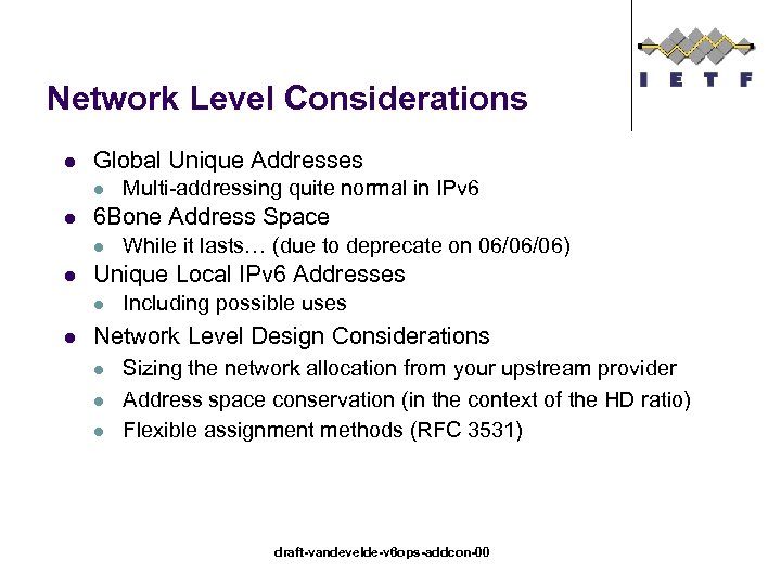 Network Level Considerations l Global Unique Addresses l l 6 Bone Address Space l