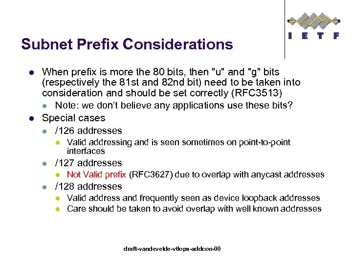 Subnet Prefix Considerations l l When prefix is more the 80 bits, then 