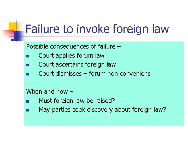 Failure to invoke foreign law Possible consequences of failure – n Court applies forum