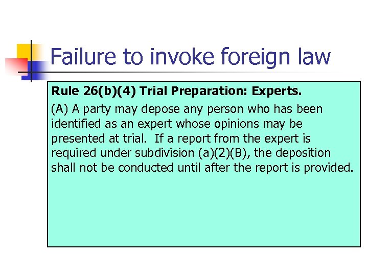 Failure to invoke foreign law Rule 26(b)(4) Trial Preparation: Experts. (A) A party may