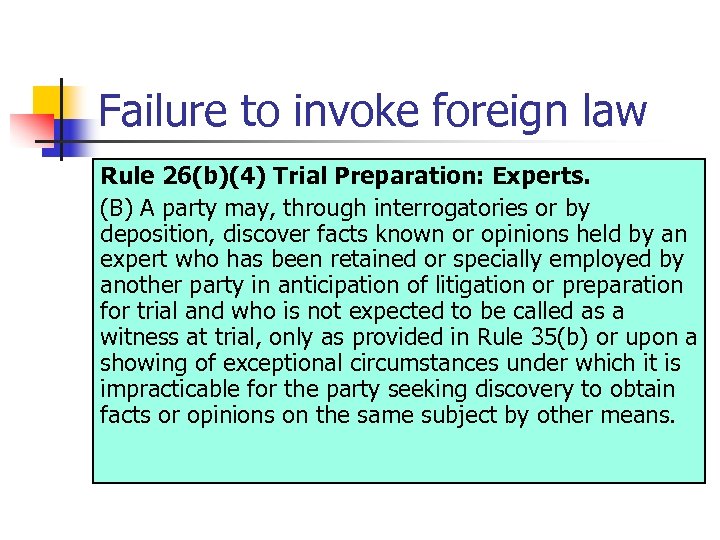 Failure to invoke foreign law Rule 26(b)(4) Trial Preparation: Experts. (B) A party may,