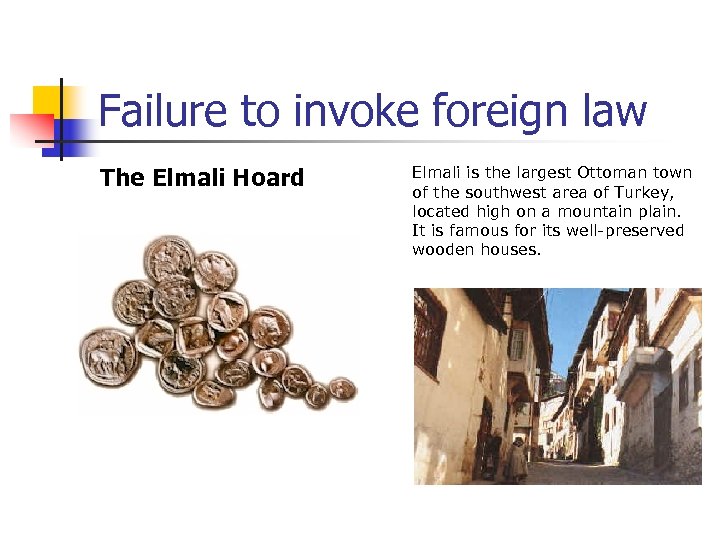 Failure to invoke foreign law The Elmali Hoard Elmali is the largest Ottoman town