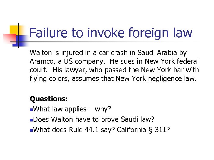 Failure to invoke foreign law Walton is injured in a car crash in Saudi