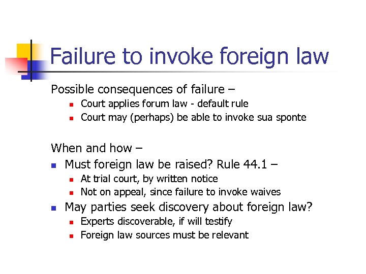 Failure to invoke foreign law Possible consequences of failure – n n Court applies