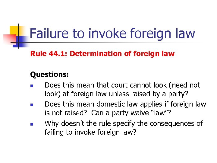 Failure to invoke foreign law Rule 44. 1: Determination of foreign law Questions: n