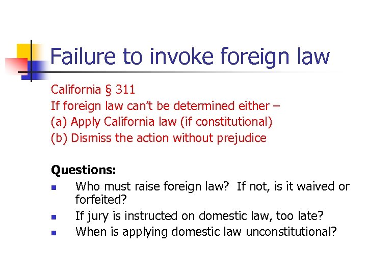 Failure to invoke foreign law California § 311 If foreign law can’t be determined