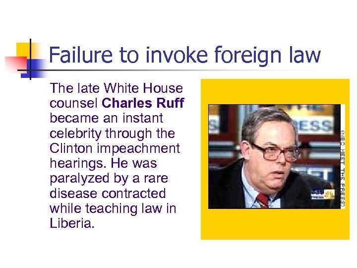 Failure to invoke foreign law The late White House counsel Charles Ruff became an