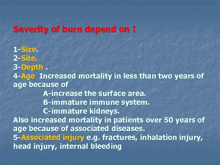 Severity of burn depend on : 1 -Size. 2 -Site. 3 -Depth. 4 -Age