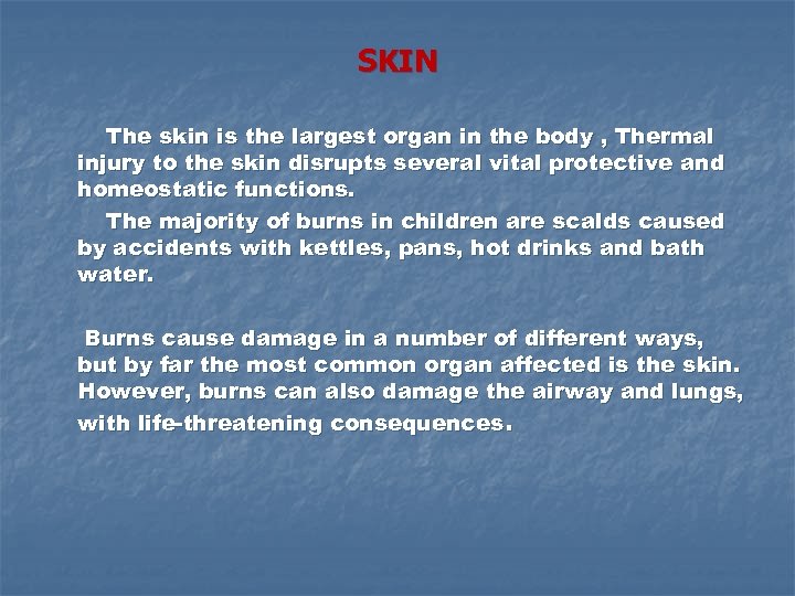 SKIN The skin is the largest organ in the body , Thermal injury to