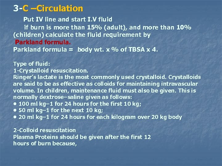 3 -C –Circulation Put IV line and start I. V fluid if burn is