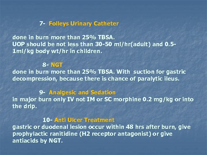  7 - Folleys Urinary Catheter done in burn more than 25% TBSA. UOP