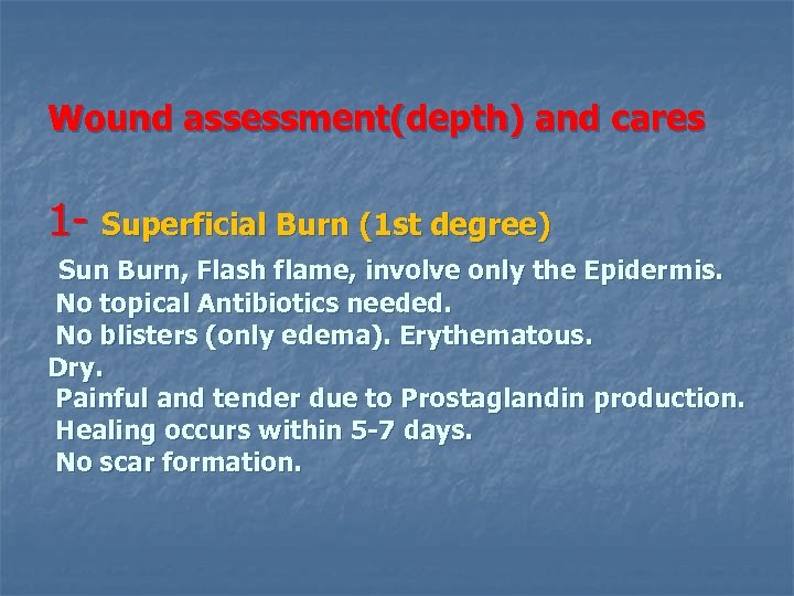 Wound assessment(depth) and cares 1 - Superficial Burn (1 st degree) Sun Burn, Flash