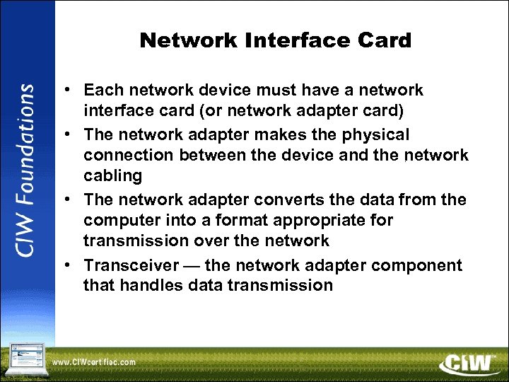 Network Interface Card • Each network device must have a network interface card (or