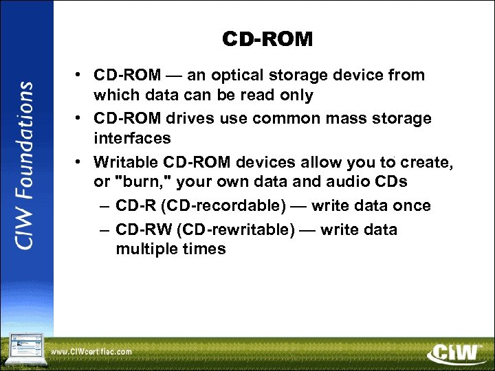 CD-ROM • CD-ROM — an optical storage device from which data can be read