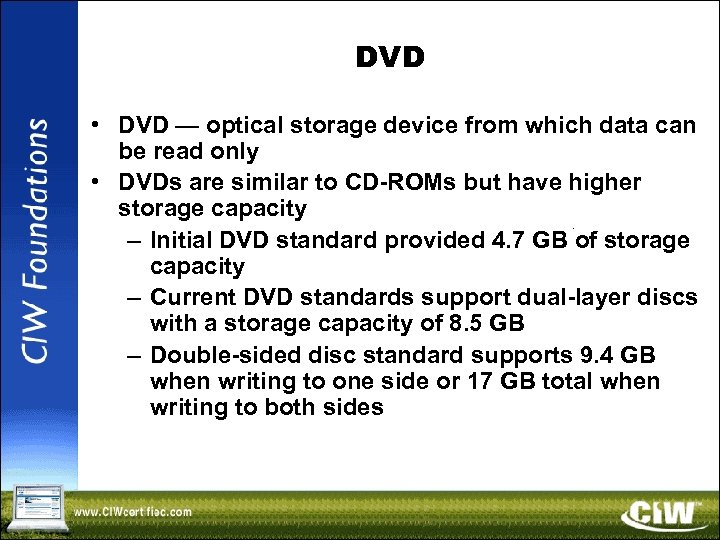 DVD • DVD — optical storage device from which data can be read only