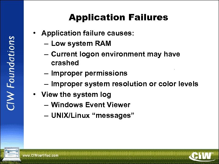 Application Failures • Application failure causes: – Low system RAM – Current logon environment