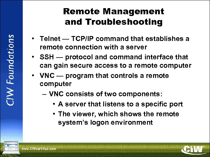 Remote Management and Troubleshooting • Telnet — TCP/IP command that establishes a remote connection