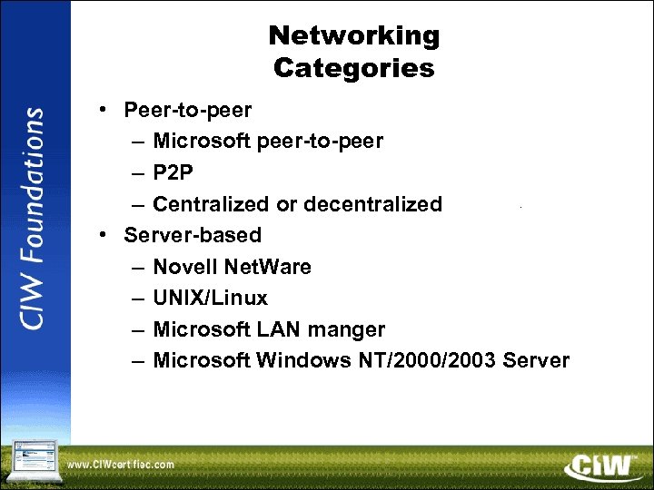Networking Categories • Peer-to-peer – Microsoft peer-to-peer – P 2 P – Centralized or