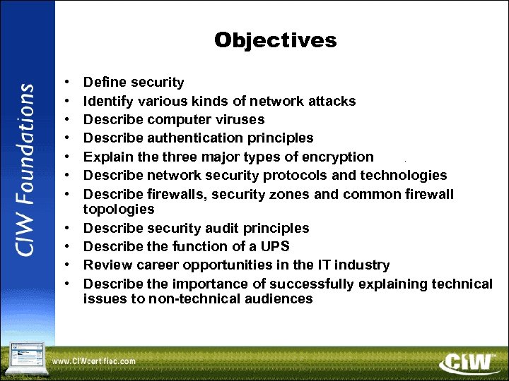 Objectives • • • Define security Identify various kinds of network attacks Describe computer