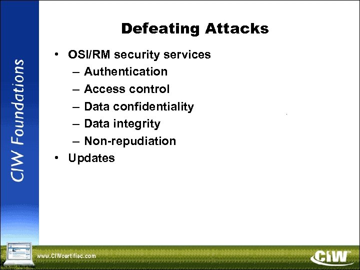 Defeating Attacks • OSI/RM security services – Authentication – Access control – Data confidentiality