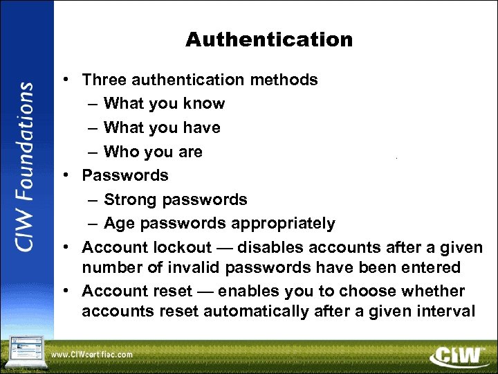 Authentication • Three authentication methods – What you know – What you have –