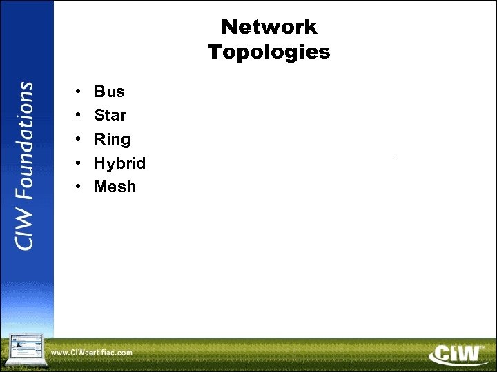 Network Topologies • • • Bus Star Ring Hybrid Mesh 