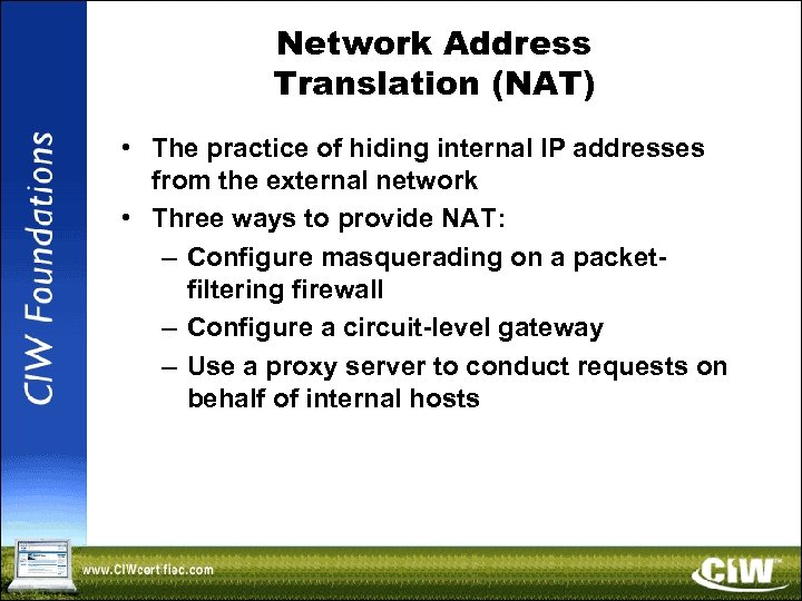 Network Address Translation (NAT) • The practice of hiding internal IP addresses from the