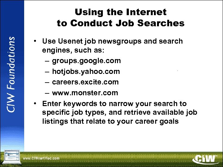 Using the Internet to Conduct Job Searches • Usenet job newsgroups and search engines,