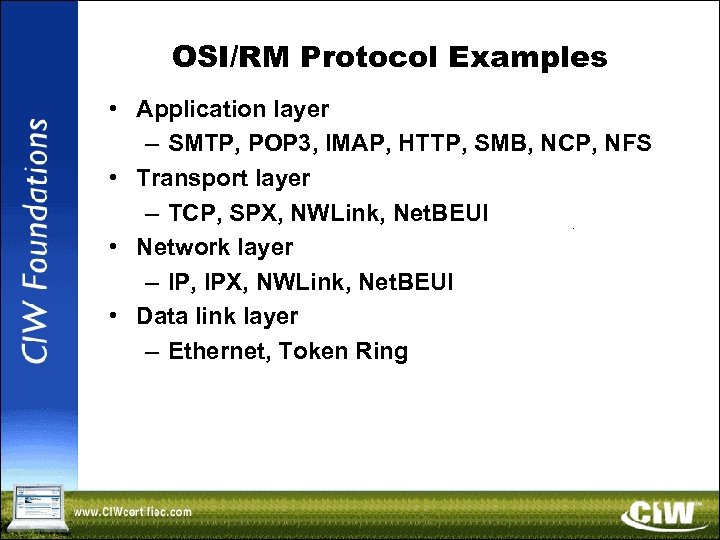 OSI/RM Protocol Examples • Application layer – SMTP, POP 3, IMAP, HTTP, SMB, NCP,