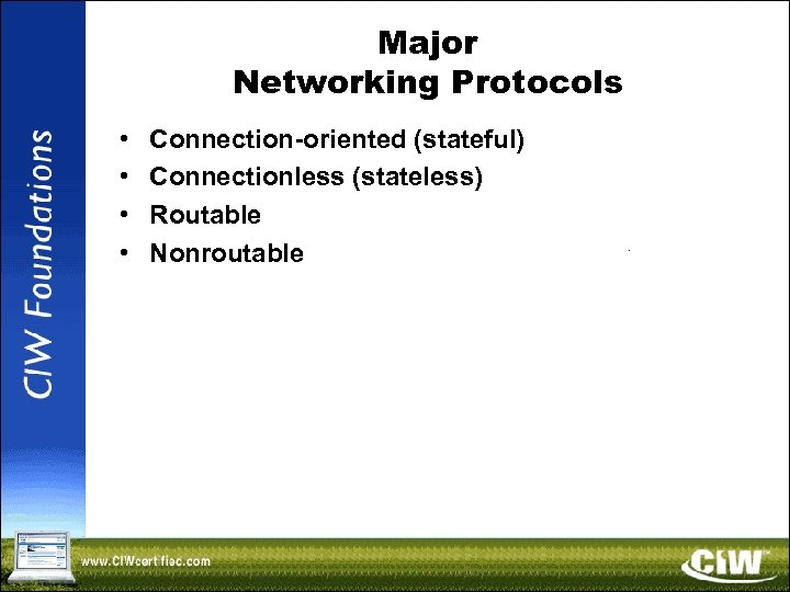 Major Networking Protocols • • Connection-oriented (stateful) Connectionless (stateless) Routable Nonroutable 