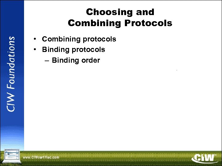 Choosing and Combining Protocols • Combining protocols • Binding protocols – Binding order 
