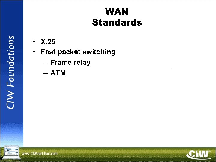 WAN Standards • X. 25 • Fast packet switching – Frame relay – ATM