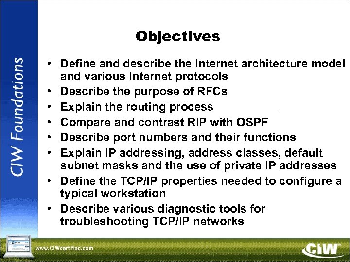 Objectives • Define and describe the Internet architecture model and various Internet protocols •