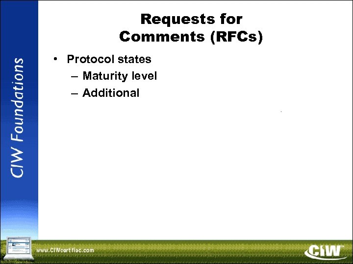 Requests for Comments (RFCs) • Protocol states – Maturity level – Additional 