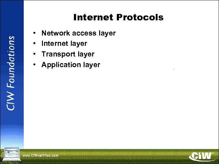 Internet Protocols • • Network access layer Internet layer Transport layer Application layer 