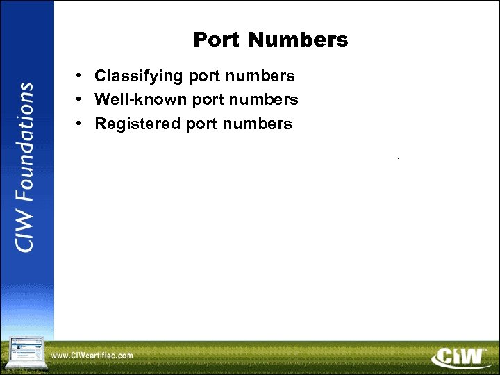 Port Numbers • Classifying port numbers • Well-known port numbers • Registered port numbers