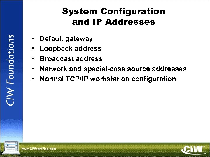 System Configuration and IP Addresses • • • Default gateway Loopback address Broadcast address