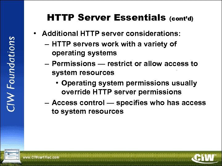 HTTP Server Essentials (cont’d) • Additional HTTP server considerations: – HTTP servers work with