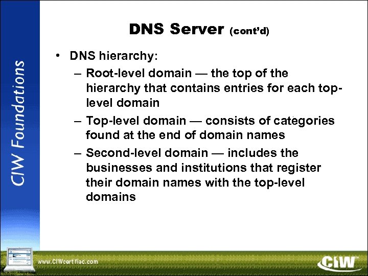 DNS Server (cont’d) • DNS hierarchy: – Root-level domain — the top of the