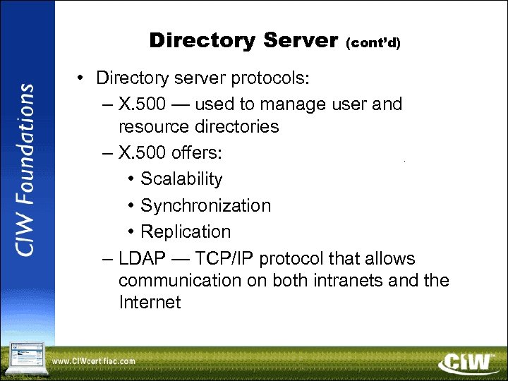 Directory Server (cont’d) • Directory server protocols: – X. 500 — used to manage