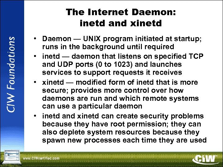 The Internet Daemon: inetd and xinetd • Daemon — UNIX program initiated at startup;