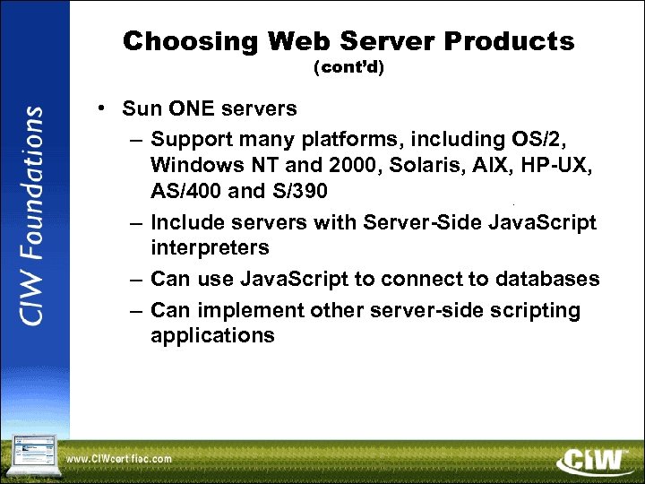 Choosing Web Server Products (cont’d) • Sun ONE servers – Support many platforms, including
