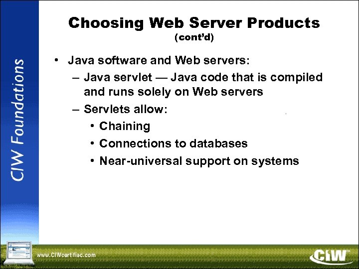 Choosing Web Server Products (cont’d) • Java software and Web servers: – Java servlet