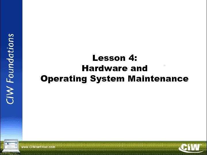 Lesson 4: Hardware and Operating System Maintenance Copyright © 2004 Prosoft. Training, All Rights