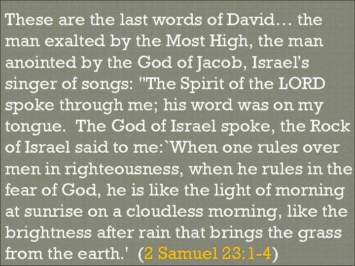 These are the last words of David… the man exalted by the Most High,