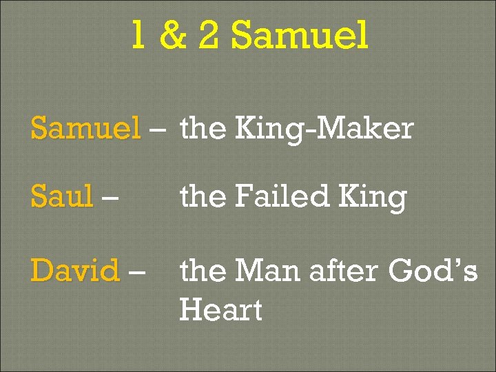 1 & 2 Samuel – the King-Maker Saul – the Failed King David –
