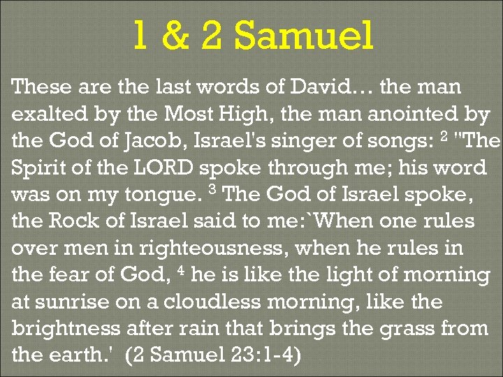 1 & 2 Samuel These are the last words of David… the man exalted
