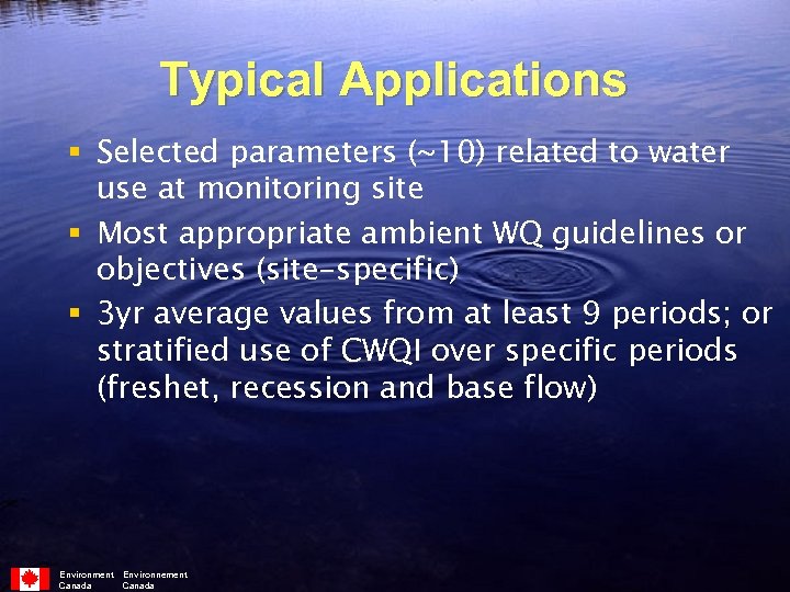 Typical Applications § Selected parameters (~10) related to water use at monitoring site §