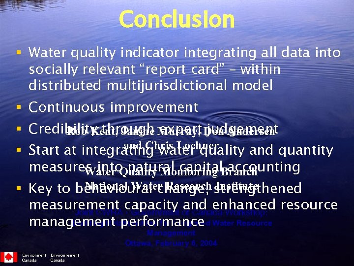 Conclusion § Water quality indicator integrating all data into socially relevant “report card” –